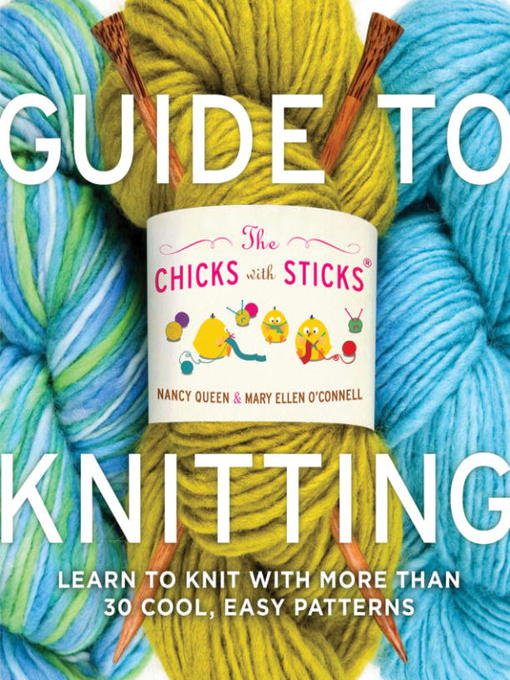 Title details for The Chicks with Sticks Guide to Knitting by Nancy Queen - Wait list